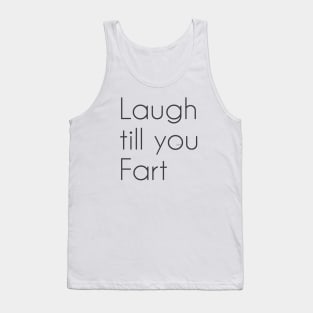 Laugh till you Fart Tank Top